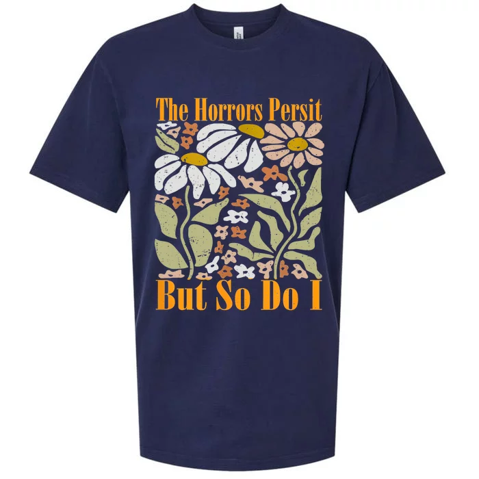 The Horrors Persist But So Do I Humor Flower Funny Sueded Cloud Jersey T-Shirt