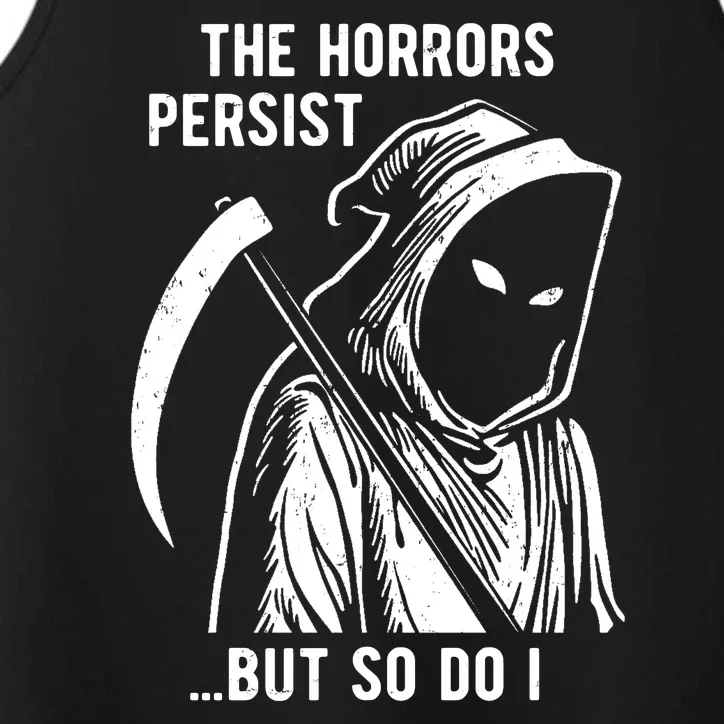 The Horrors Persist But So Do I Funny Performance Tank