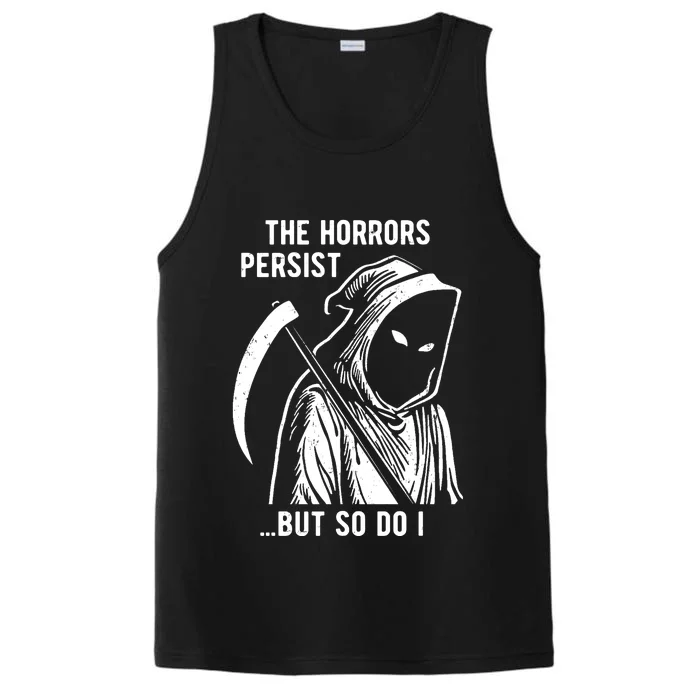 The Horrors Persist But So Do I Funny Performance Tank