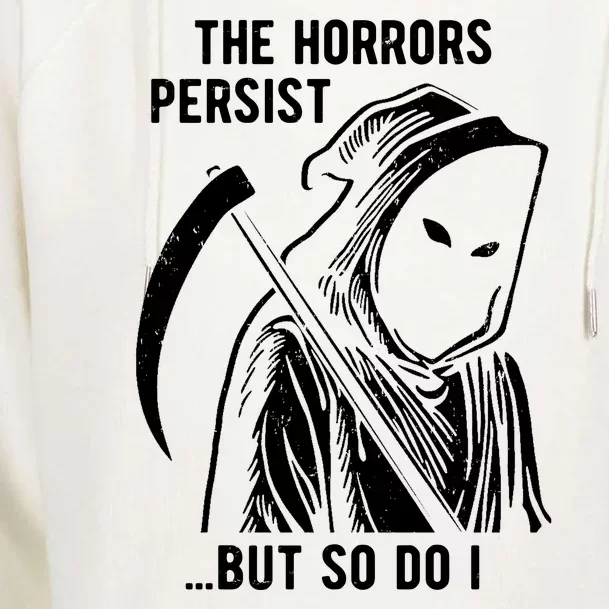 The Horrors Persist But So Do I Funny Womens Funnel Neck Pullover Hood