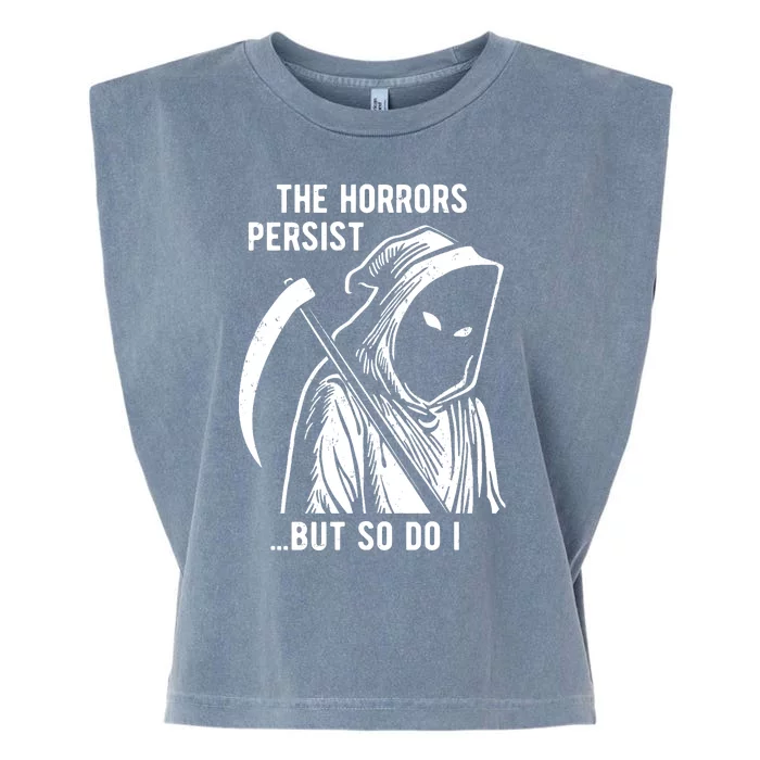 The Horrors Persist But So Do I Funny Garment-Dyed Women's Muscle Tee