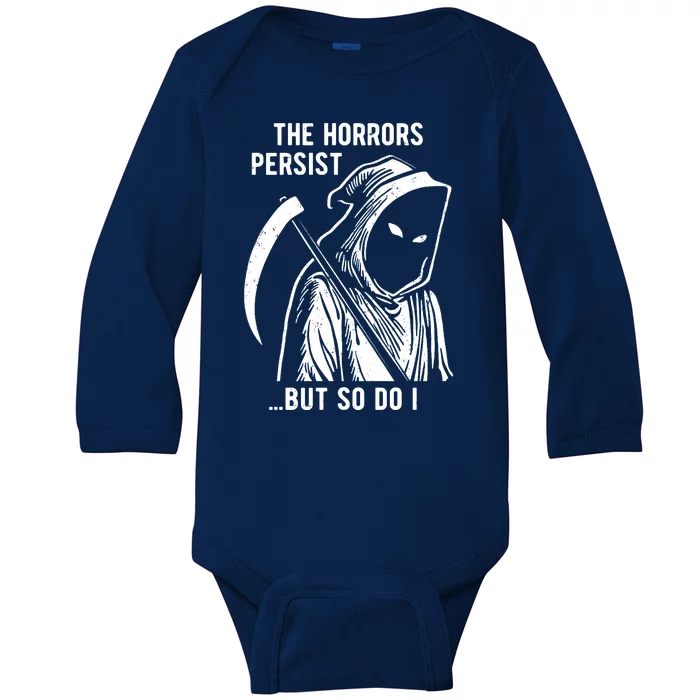 The Horrors Persist But So Do I Funny Baby Long Sleeve Bodysuit