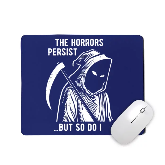 The Horrors Persist But So Do I Funny Mousepad