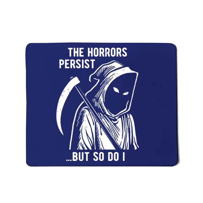 The Horrors Persist But So Do I Funny Mousepad