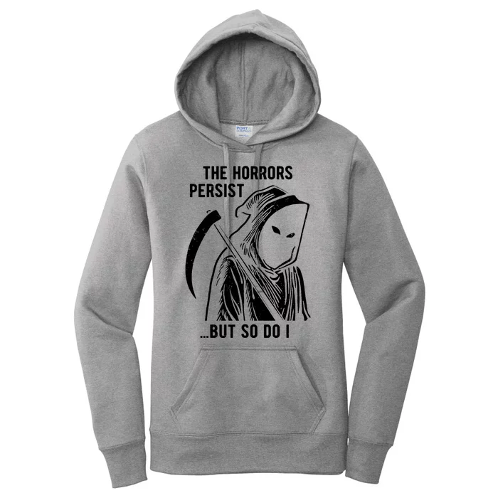 The Horrors Persist But So Do I Funny Women's Pullover Hoodie