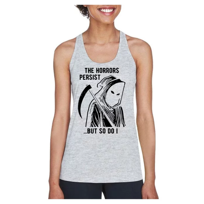 The Horrors Persist But So Do I Funny Women's Racerback Tank