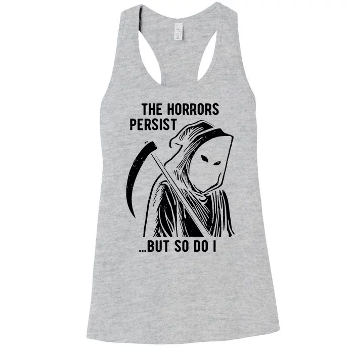 The Horrors Persist But So Do I Funny Women's Racerback Tank