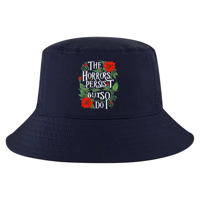 The Horrors Persist But So Do I Funny Humor Flower Cool Comfort Performance Bucket Hat