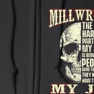 The Hardest Part Of My Job Is Being Nice Millwright Worker Full Zip Hoodie