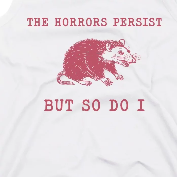 The Horrors Persist But So Do I Sarcastic Meme Tank Top