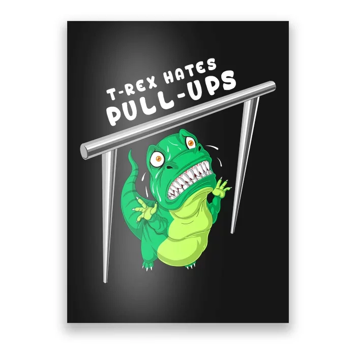 Trex Hates Pullups Poster