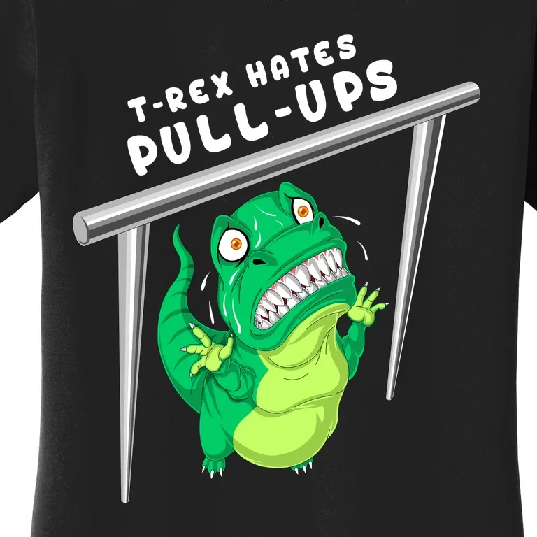 Trex Hates Pullups Women's T-Shirt