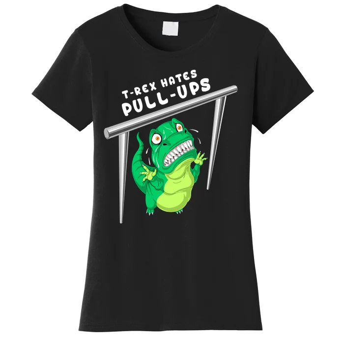 Trex Hates Pullups Women's T-Shirt