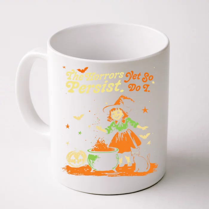 The Horrors Persist Yet So Do I Funny Humor Halloween Front & Back Coffee Mug