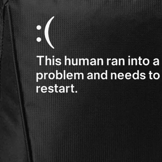 This Human Ran Into A Problem Needs To Restart Computer City Backpack