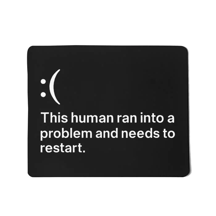 This Human Ran Into A Problem Needs To Restart Computer Mousepad