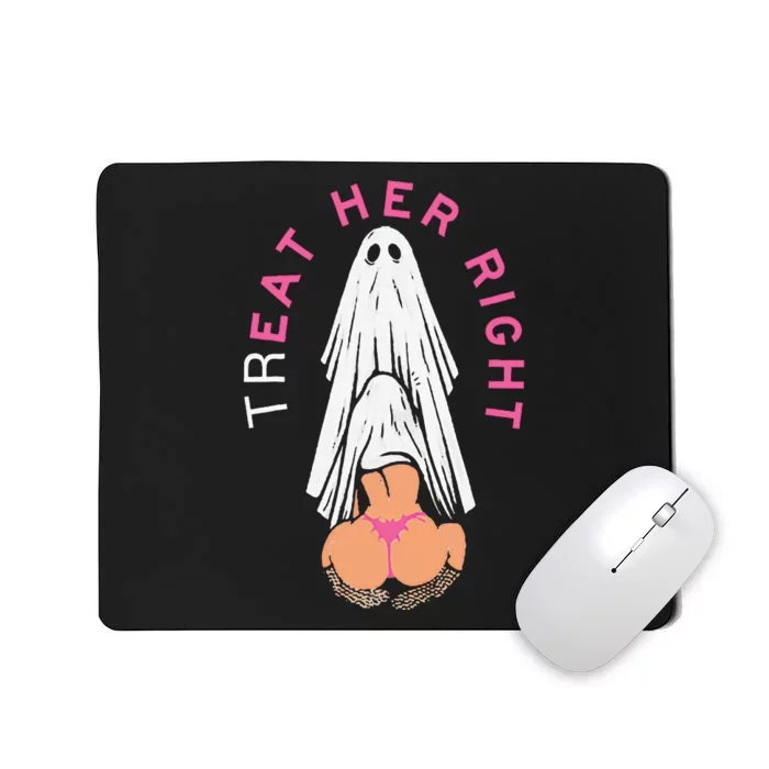 Treat Her Right Mousepad