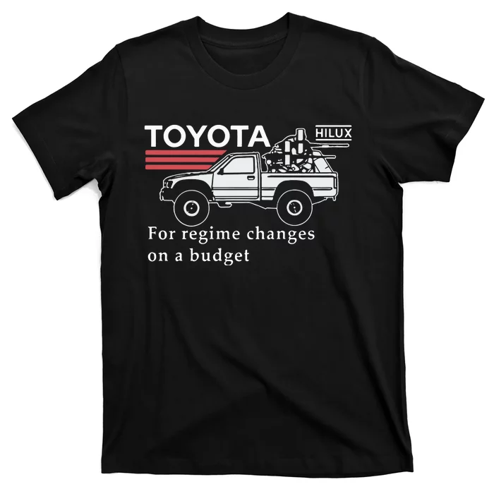 Toyotathon Hiluxfor Regime Changes On A Budget T-Shirt