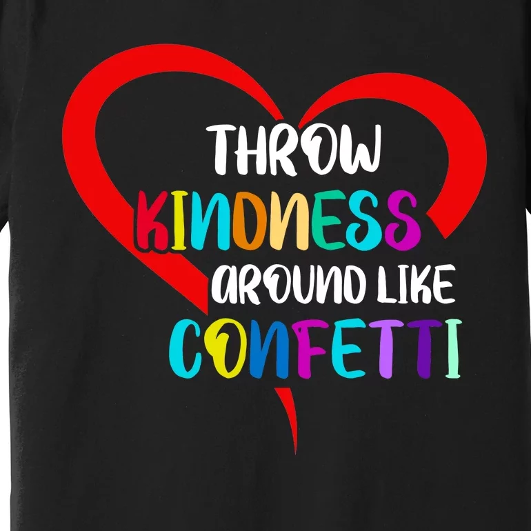 Throw Kindness Around Like Confetti Premium T-Shirt