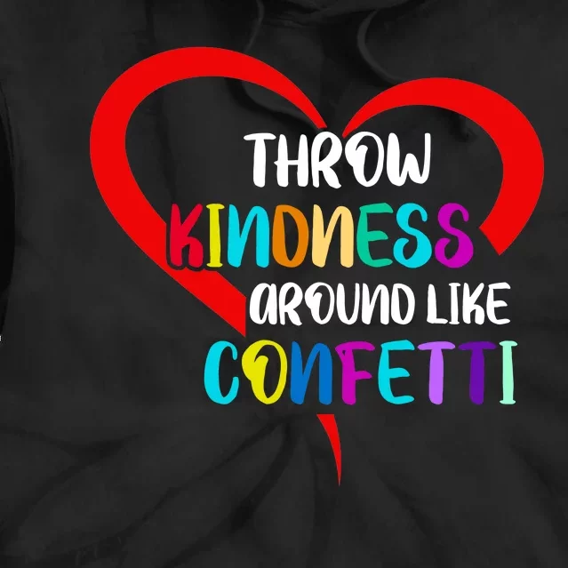 Throw Kindness Around Like Confetti Tie Dye Hoodie