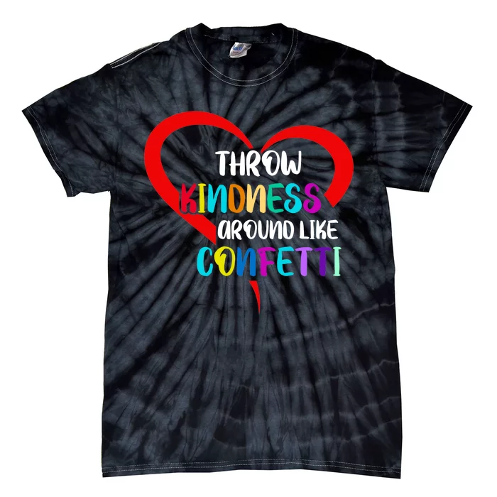 Throw Kindness Around Like Confetti Tie-Dye T-Shirt