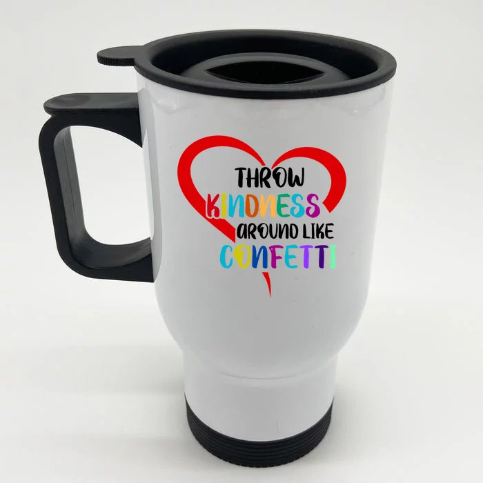 Throw Kindness Around Like Confetti Front & Back Stainless Steel Travel Mug