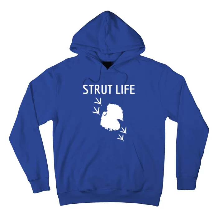 Turkey Hunting Strut Life Hunter Gift Meaningful Gift Hoodie