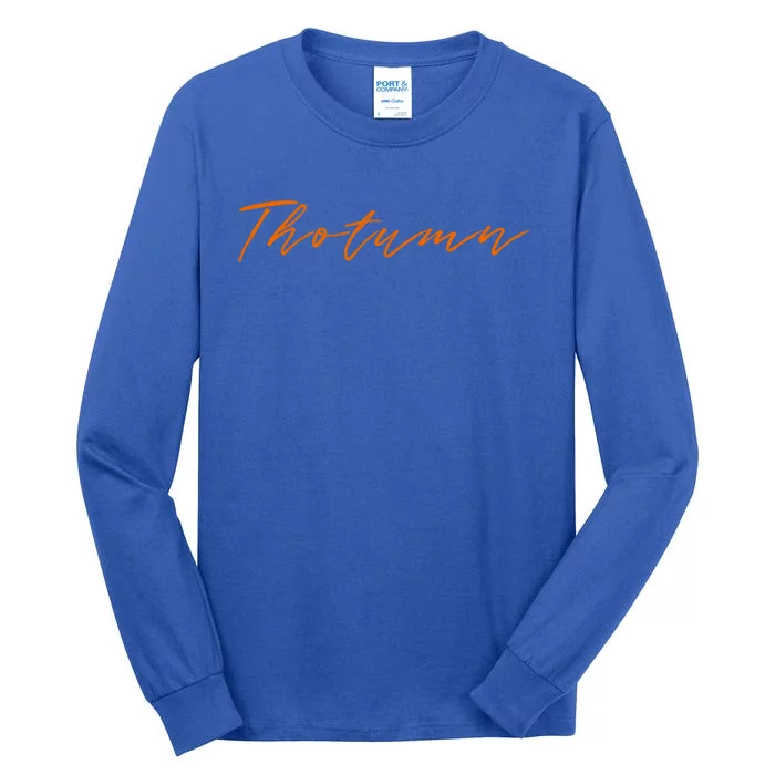 Thotumn Hot Summer Continues Into Autumn Meaningful Gift Tall Long Sleeve T-Shirt