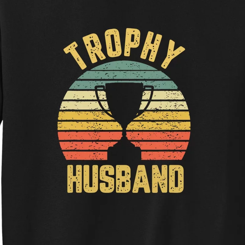 Trophy Husband Shirt Funny For Cool Father Or Dad Sweatshirt