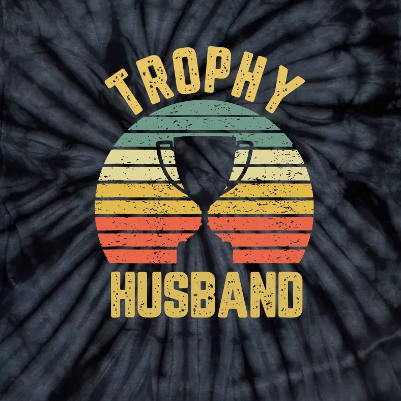 Trophy Husband Shirt Funny For Cool Father Or Dad Tie-Dye T-Shirt