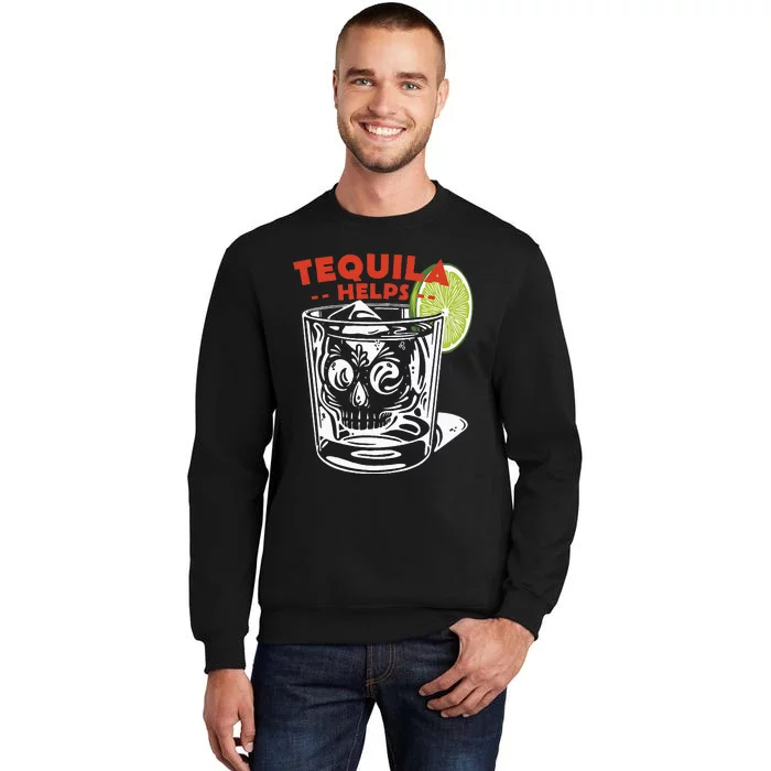 Tequila Helps Skull Margarita Sweatshirt