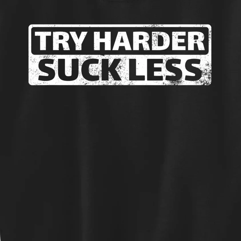 Try Harder Suck Less Motivation For The Gym Kids Sweatshirt