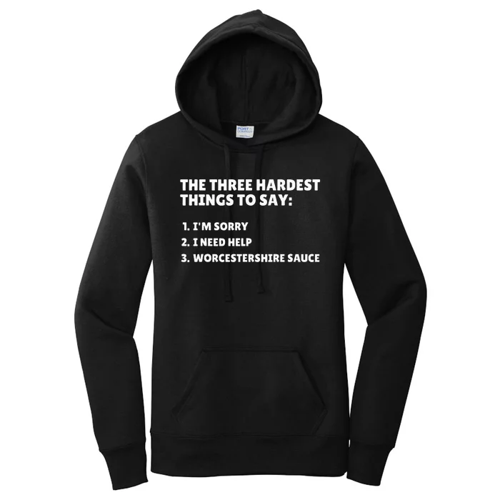 Three Hardest Things To Say Worcestershire Sauce Women's Pullover Hoodie