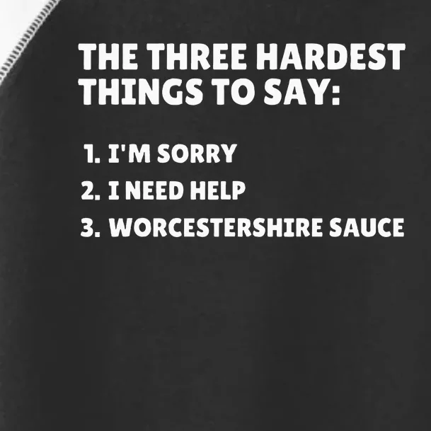 Three Hardest Things To Say Worcestershire Sauce Toddler Fine Jersey T-Shirt