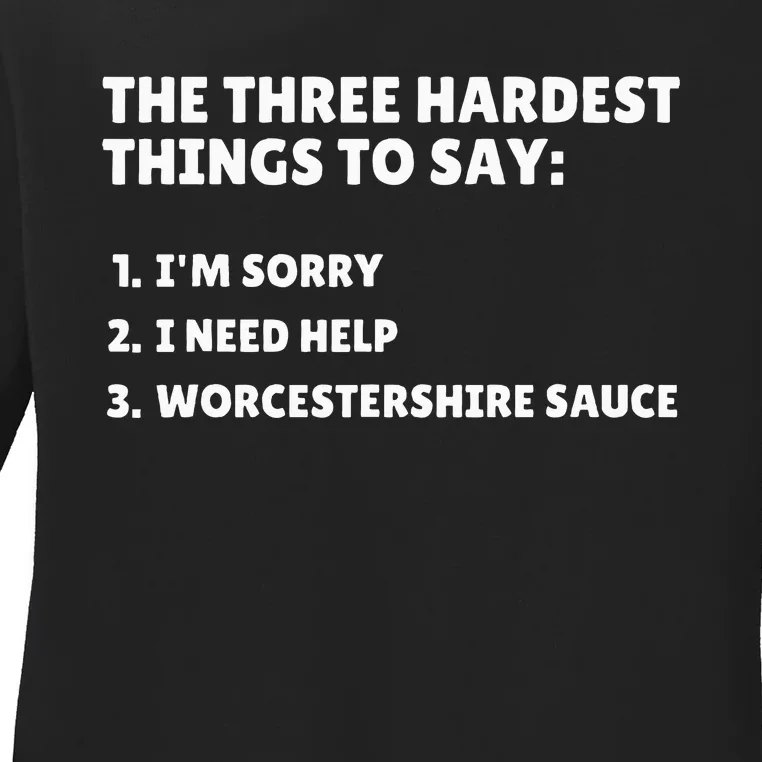 Three Hardest Things To Say Worcestershire Sauce Ladies Long Sleeve Shirt