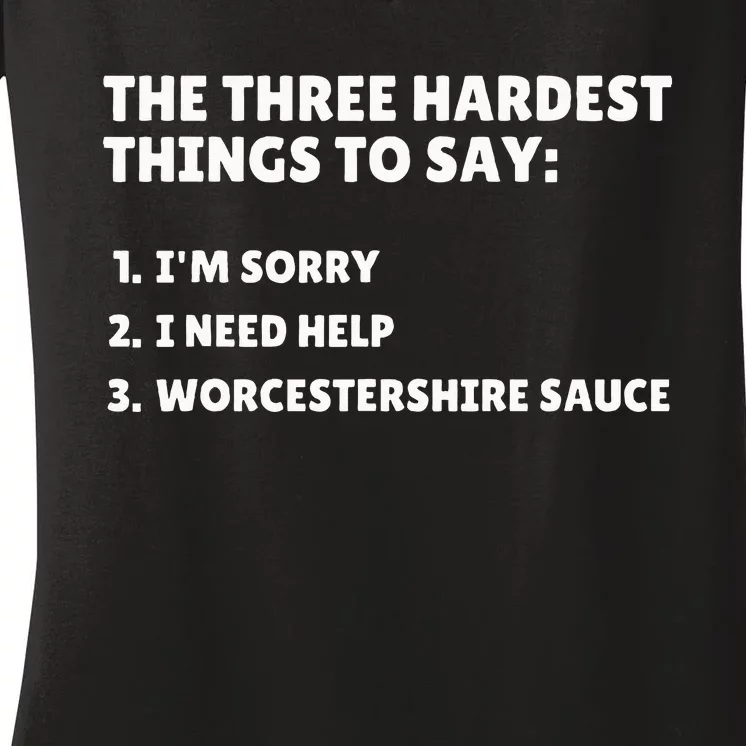 Three Hardest Things To Say Worcestershire Sauce Women's V-Neck T-Shirt