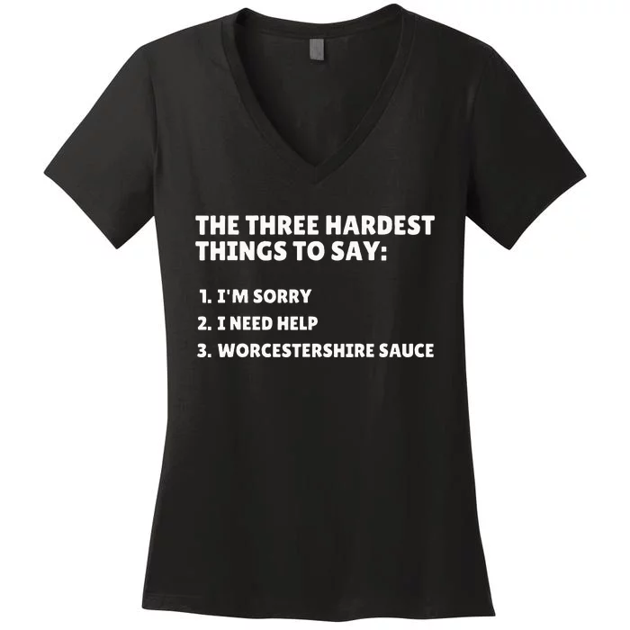 Three Hardest Things To Say Worcestershire Sauce Women's V-Neck T-Shirt