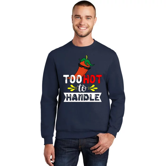 Too Hot To Handle Funny Chili Pepper For Spicy Food Lovers Sweatshirt