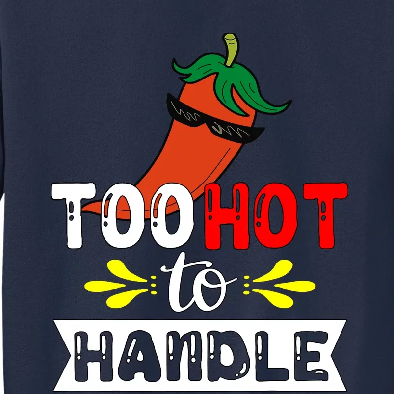 Too Hot To Handle Funny Chili Pepper For Spicy Food Lovers Sweatshirt