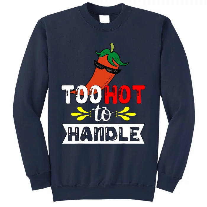 Too Hot To Handle Funny Chili Pepper For Spicy Food Lovers Sweatshirt