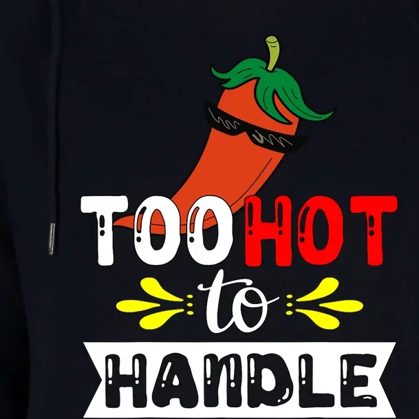 Too Hot To Handle Funny Chili Pepper For Spicy Food Lovers Womens Funnel Neck Pullover Hood