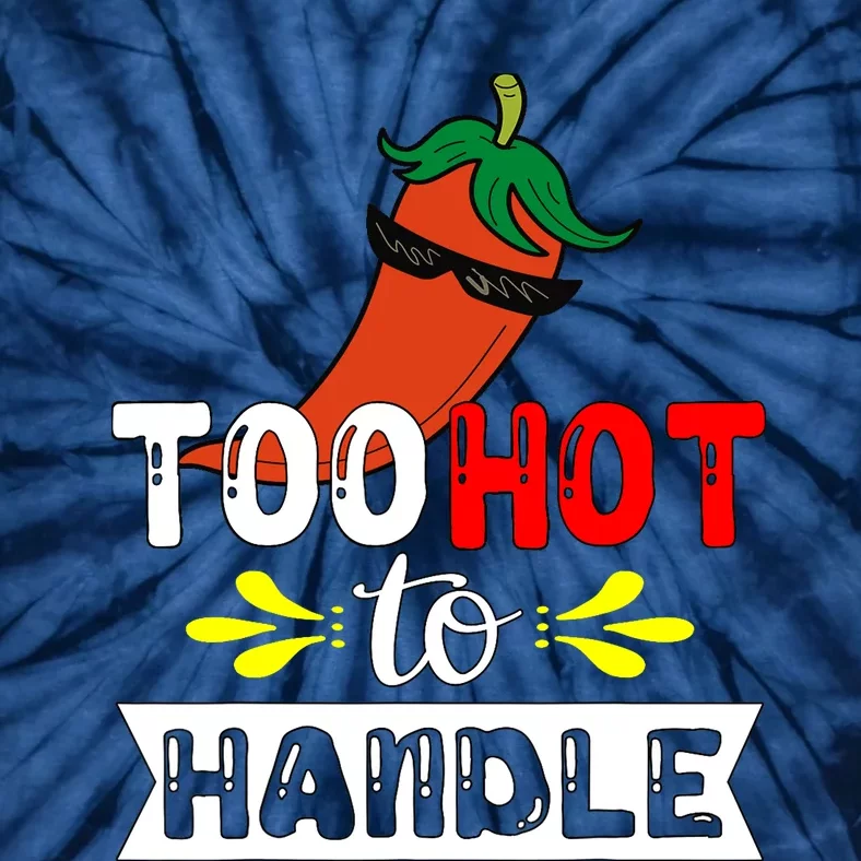 Too Hot To Handle Funny Chili Pepper For Spicy Food Lovers Tie-Dye T-Shirt