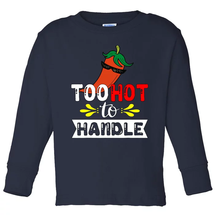 Too Hot To Handle Funny Chili Pepper For Spicy Food Lovers Toddler Long Sleeve Shirt