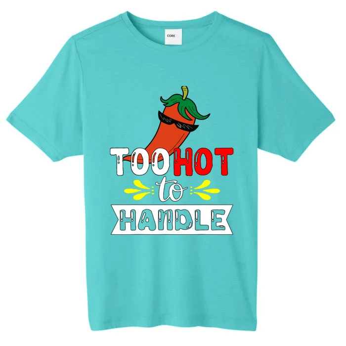 Too Hot To Handle Funny Chili Pepper For Spicy Food Lovers ChromaSoft Performance T-Shirt