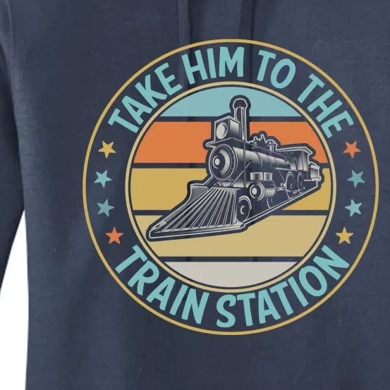 Take Him To The Train Station Funny Xmas Train Stationtrain Lover Women's Pullover Hoodie