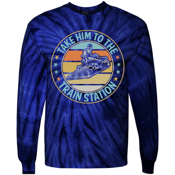 Take Him To The Train Station Funny Xmas Train Stationtrain Lover Tie-Dye Long Sleeve Shirt