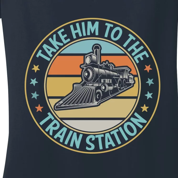 Take Him To The Train Station Funny Xmas Train Stationtrain Lover Women's V-Neck T-Shirt