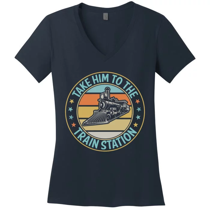 Take Him To The Train Station Funny Xmas Train Stationtrain Lover Women's V-Neck T-Shirt