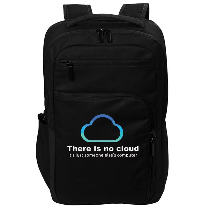 Tech Humor There Is No Cloud Just Someone Elses Computer Impact Tech Backpack