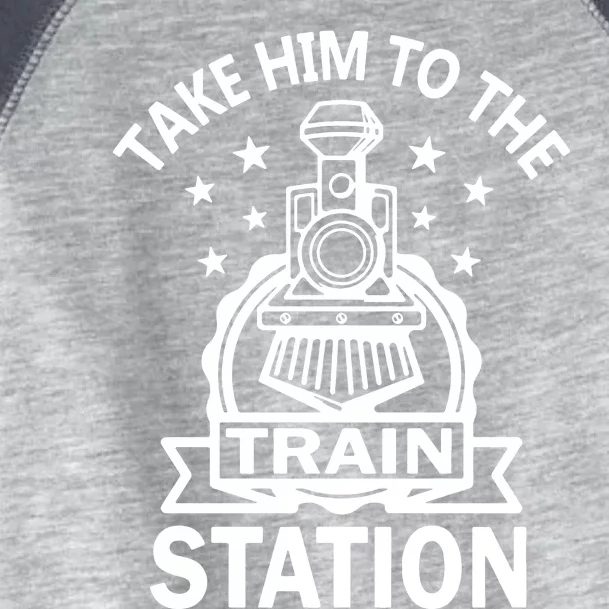 Take Him To The Train Station Toddler Fine Jersey T-Shirt